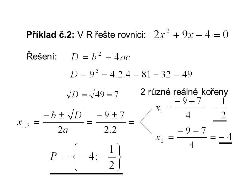 Příklad č.2: V R řešte rovnici: Řešení: 2 různé reálné kořeny