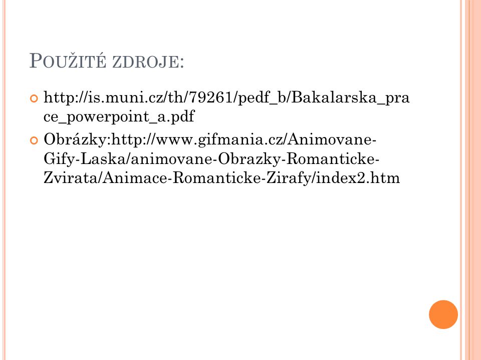 P OUŽITÉ ZDROJE :   ce_powerpoint_a.pdf Obrázky:  Gify-Laska/animovane-Obrazky-Romanticke- Zvirata/Animace-Romanticke-Zirafy/index2.htm