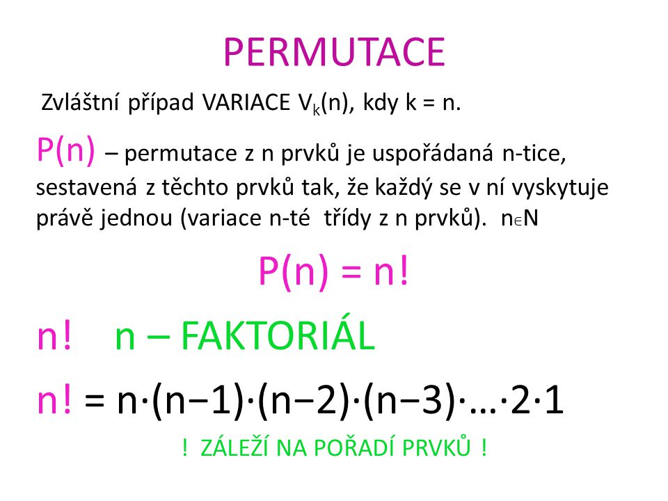 PERMUTACE Zvláštní případ VARIACE V k (n), kdy k = n.