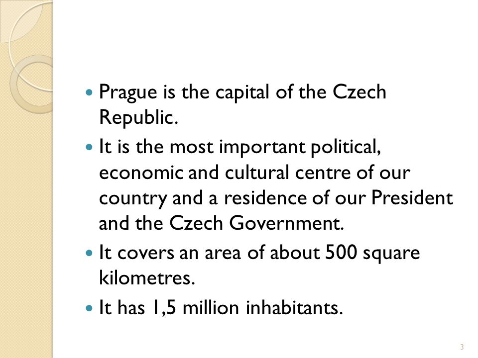 Prague is the capital of the Czech Republic.
