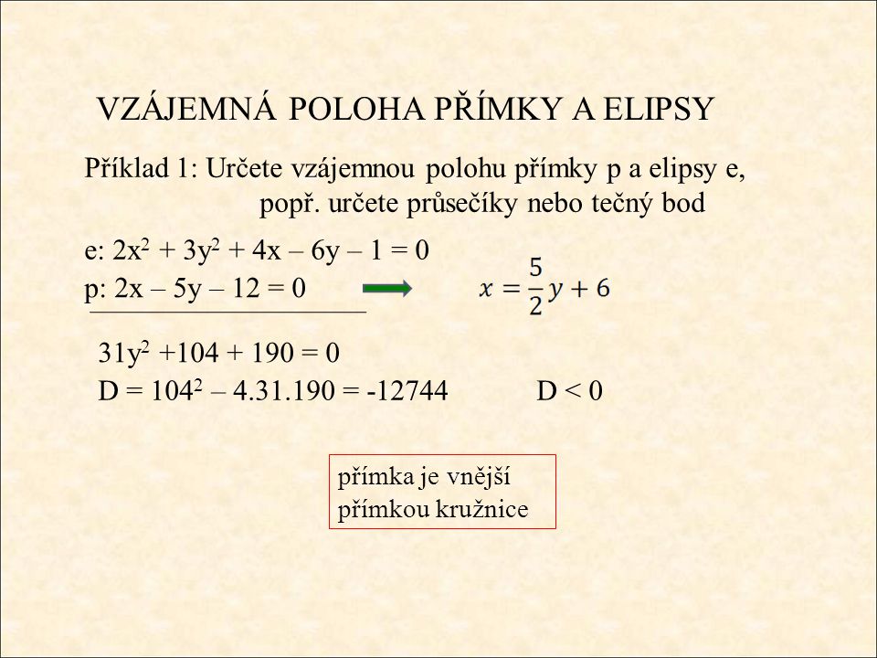 VZÁJEMNÁ POLOHA PŘÍMKY A ELIPSY Příklad 1: Určete vzájemnou polohu přímky p a elipsy e, popř.