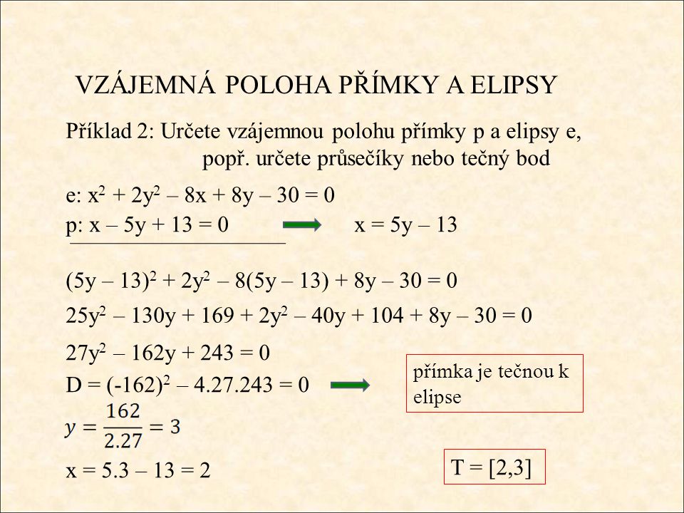 VZÁJEMNÁ POLOHA PŘÍMKY A ELIPSY Příklad 2: Určete vzájemnou polohu přímky p a elipsy e, popř.