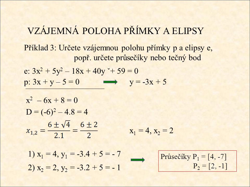 VZÁJEMNÁ POLOHA PŘÍMKY A ELIPSY Příklad 3: Určete vzájemnou polohu přímky p a elipsy e, popř.