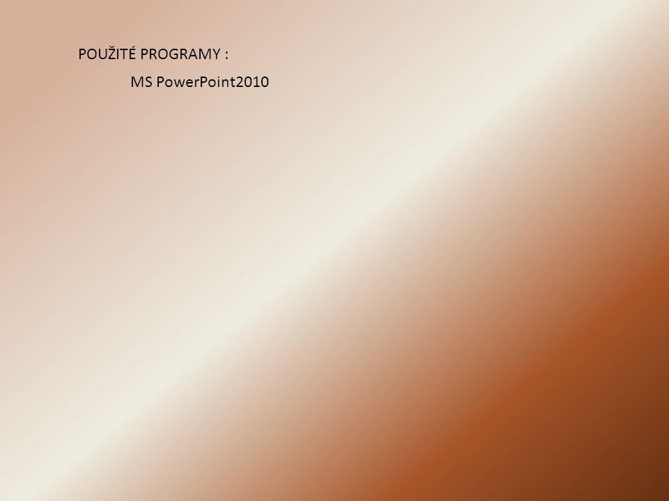 POUŽITÉ PROGRAMY : MS PowerPoint2010