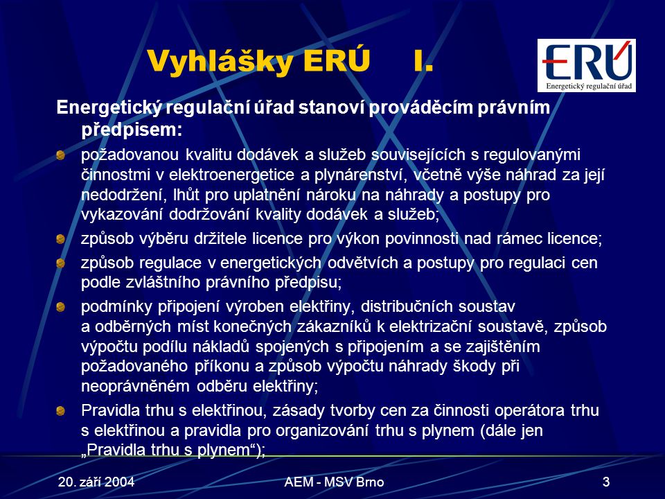 20. září 2004AEM - MSV Brno3 Vyhlášky ERÚI.