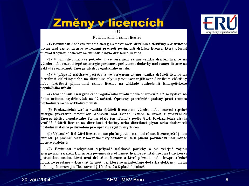 20. září 2004AEM - MSV Brno9 Změny v licencích