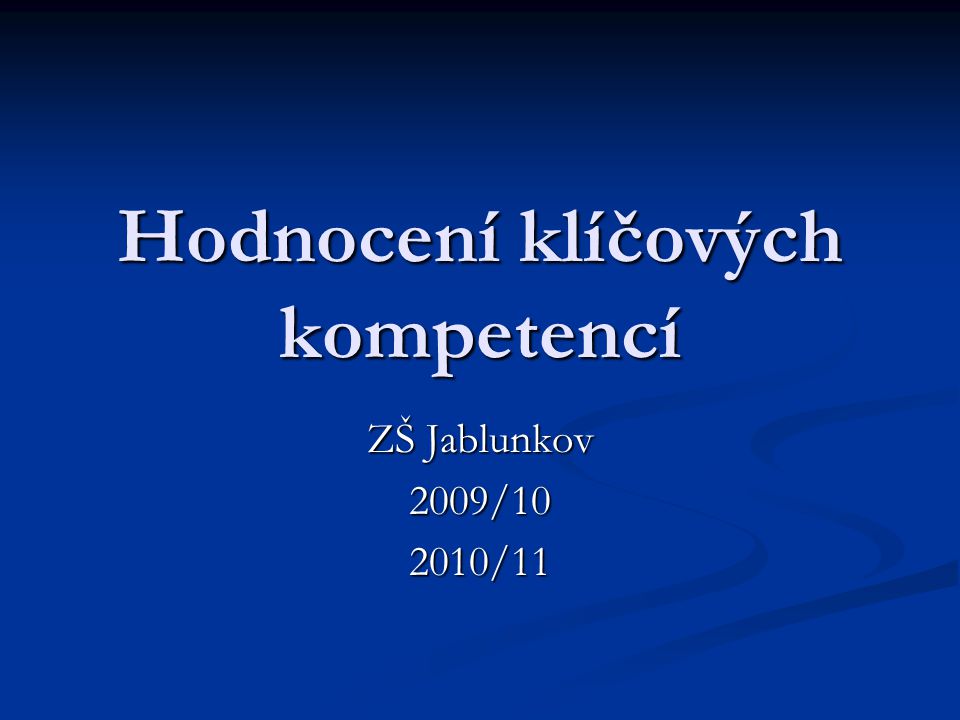Hodnocení klíčových kompetencí ZŠ Jablunkov 2009/102010/11