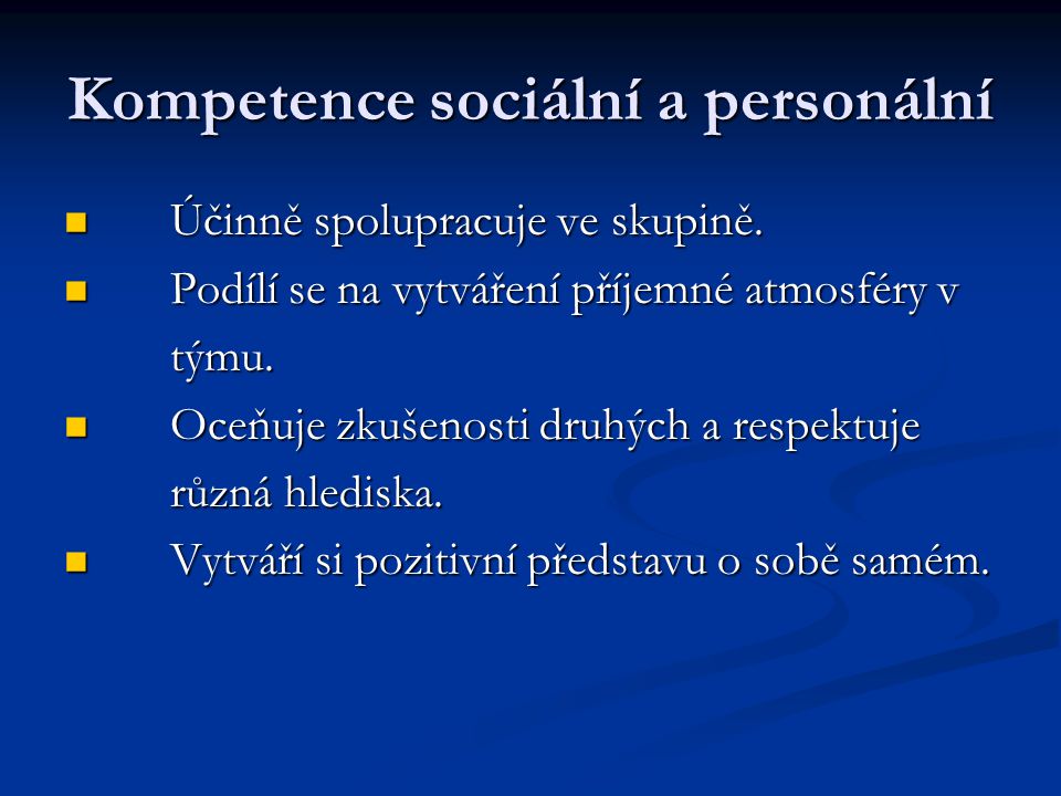 Kompetence sociální a personální Účinně spolupracuje ve skupině.