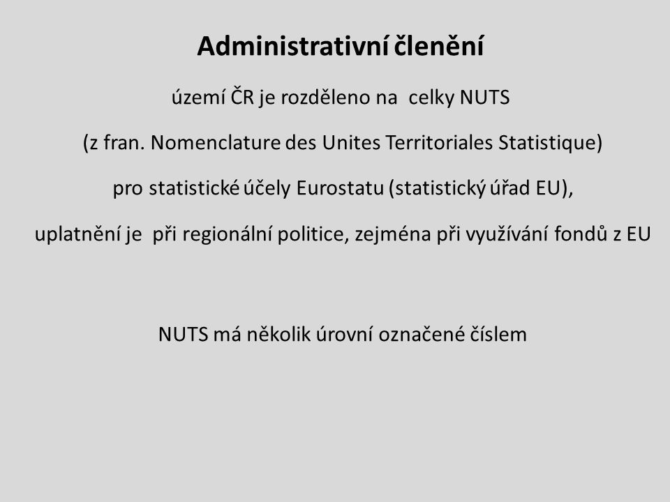 Administrativní členění území ČR je rozděleno na celky NUTS (z fran.