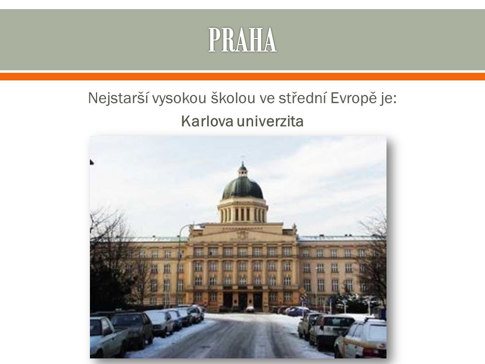 Nejstarší vysokou školou ve střední Evropě je: Karlova univerzita