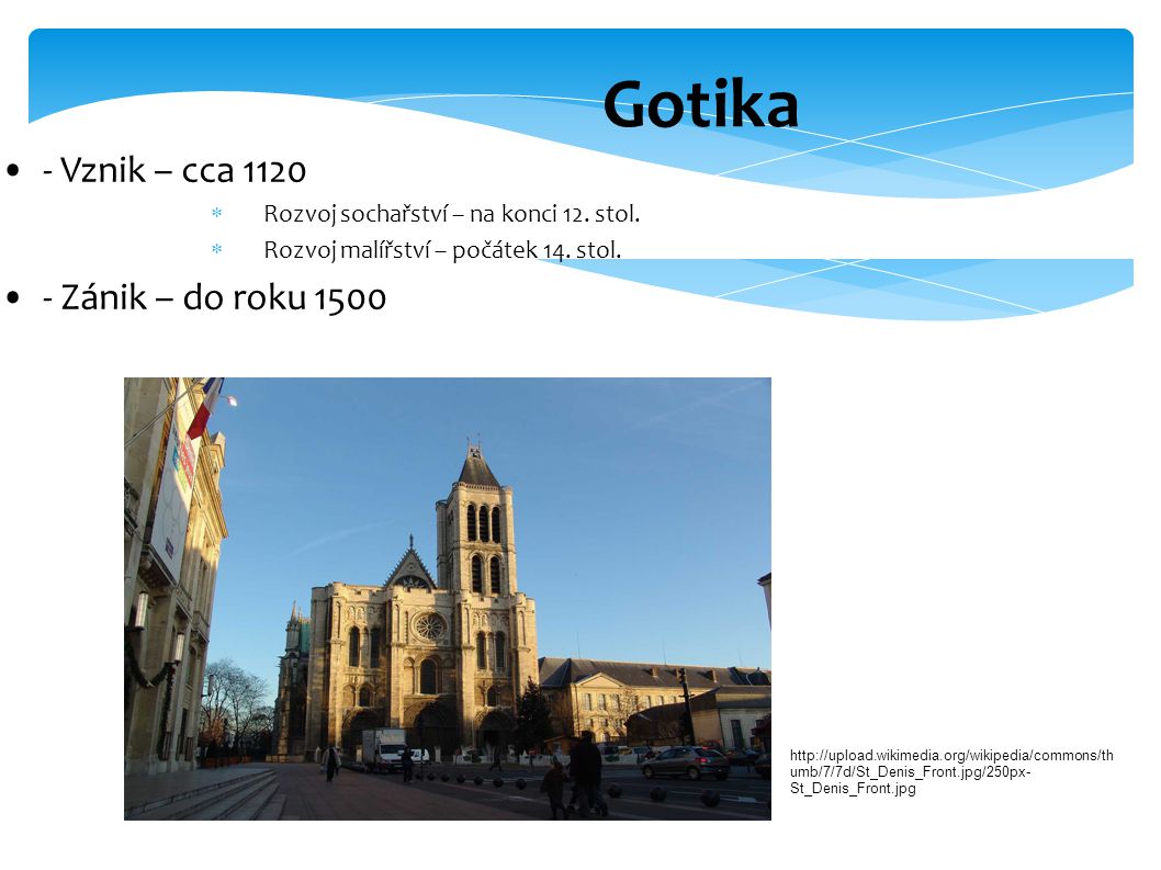 Gotika - Vznik – cca 1120  Rozvoj sochařství – na konci 12.