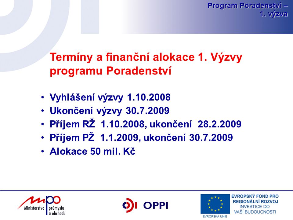 Program Poradenství – 1. výzva Termíny a finanční alokace 1.