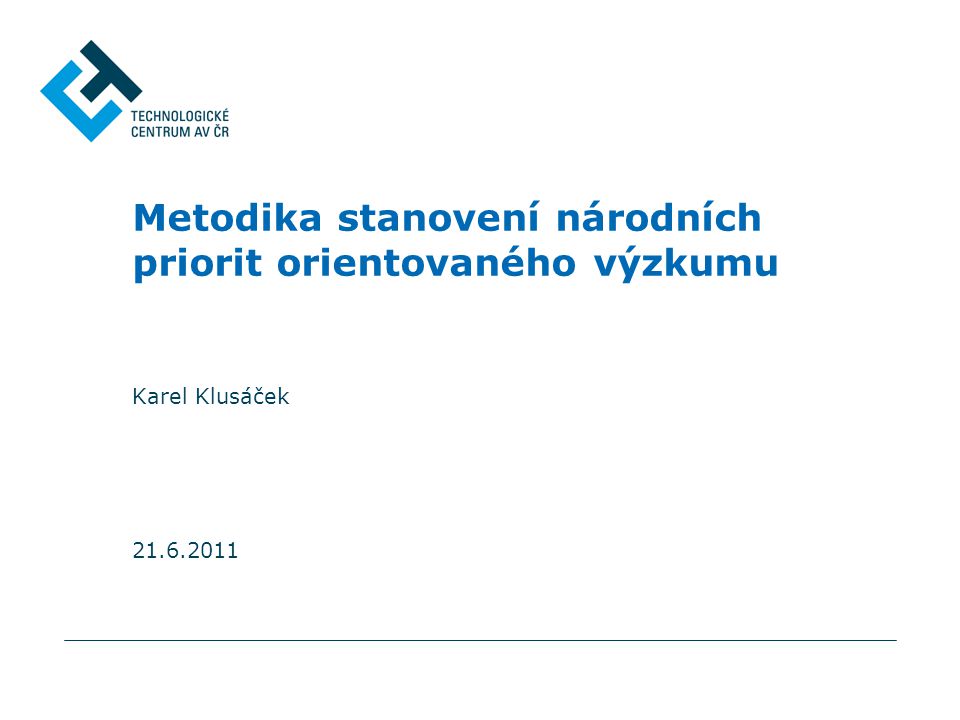 Metodika stanovení národních priorit orientovaného výzkumu Karel Klusáček