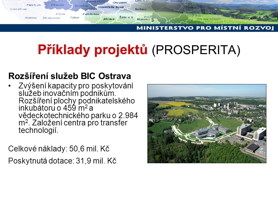 Příklady projektů (PROSPERITA) Rozšíření služeb BIC Ostrava Zvýšení kapacity pro poskytování služeb inovačním podnikům.