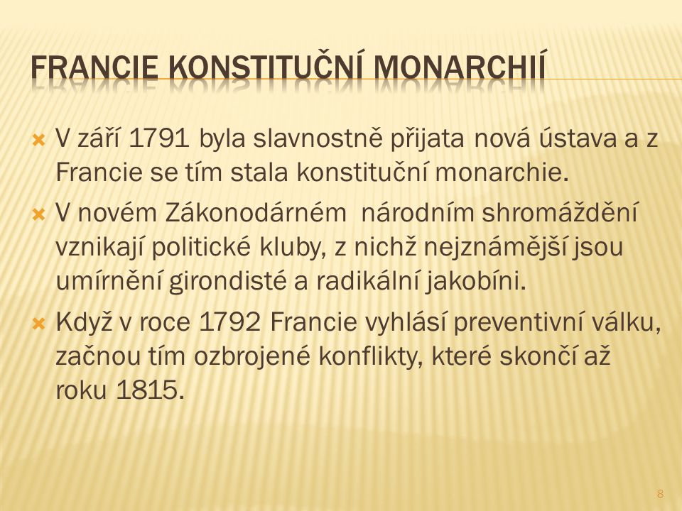  V září 1791 byla slavnostně přijata nová ústava a z Francie se tím stala konstituční monarchie.