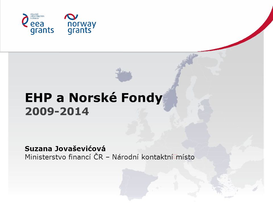 EHP a Norské Fondy Suzana Jovaševićová Ministerstvo financí ČR – Národní kontaktní místo