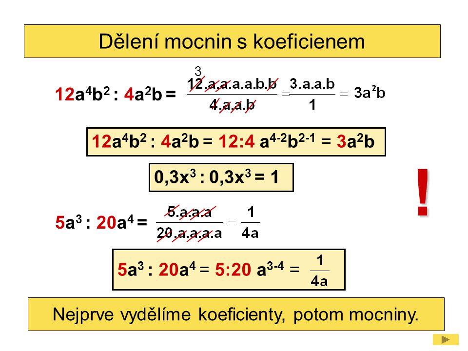 Dělení mocnin s koeficienem 0,3x 3 : 0,3x 3 = 1 .