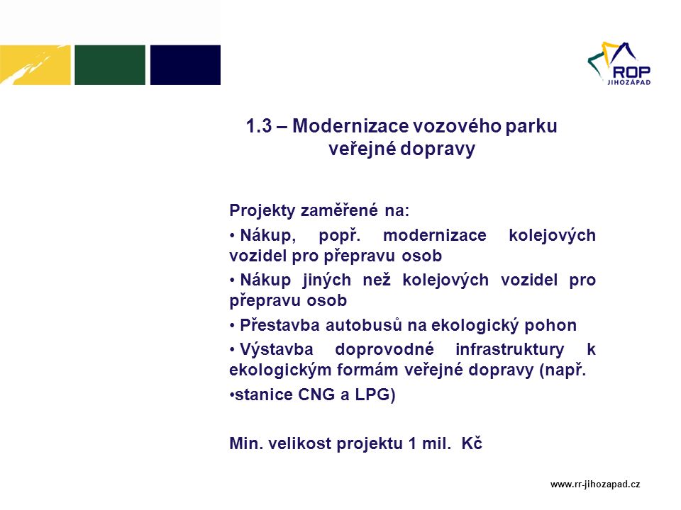 1.3 – Modernizace vozového parku veřejné dopravy Projekty zaměřené na: Nákup, popř.