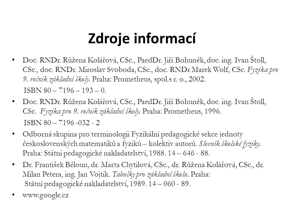 Zdroje informací Doc. RNDr. Růžena Kolářová, CSc., PaedDr.