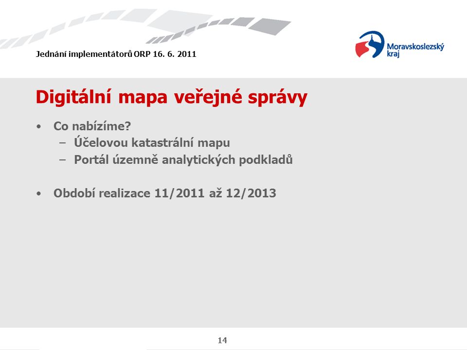 Jednání implementátorů ORP Digitální mapa veřejné správy Co nabízíme.
