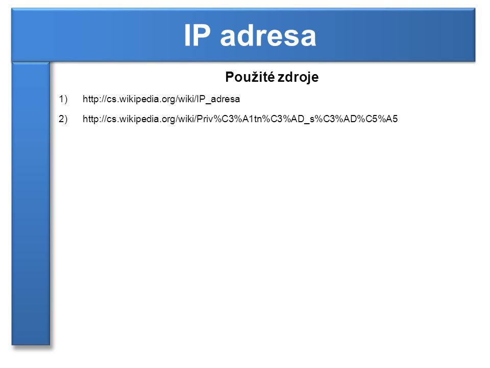 Použité zdroje 1)  2)  IP adresa