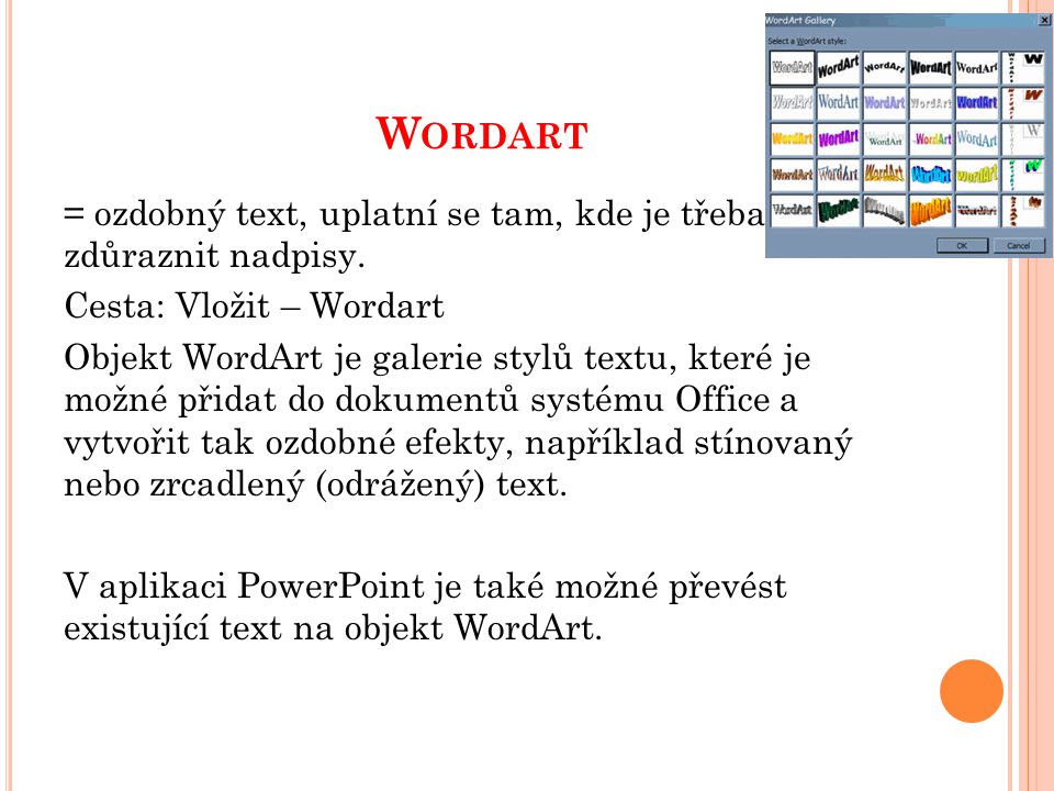 W ORDART = ozdobný text, uplatní se tam, kde je třeba zdůraznit nadpisy.
