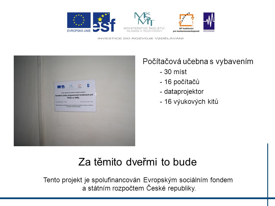 Za těmito dveřmi to bude Tento projekt je spolufinancován Evropským sociálním fondem a státním rozpočtem České republiky.