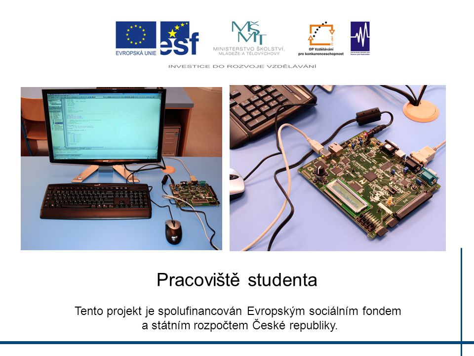 Pracoviště studenta Tento projekt je spolufinancován Evropským sociálním fondem a státním rozpočtem České republiky.