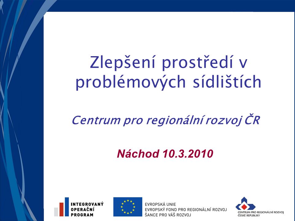 Zlepšení prostředí v problémových sídlištích Centrum pro regionální rozvoj ČR Náchod