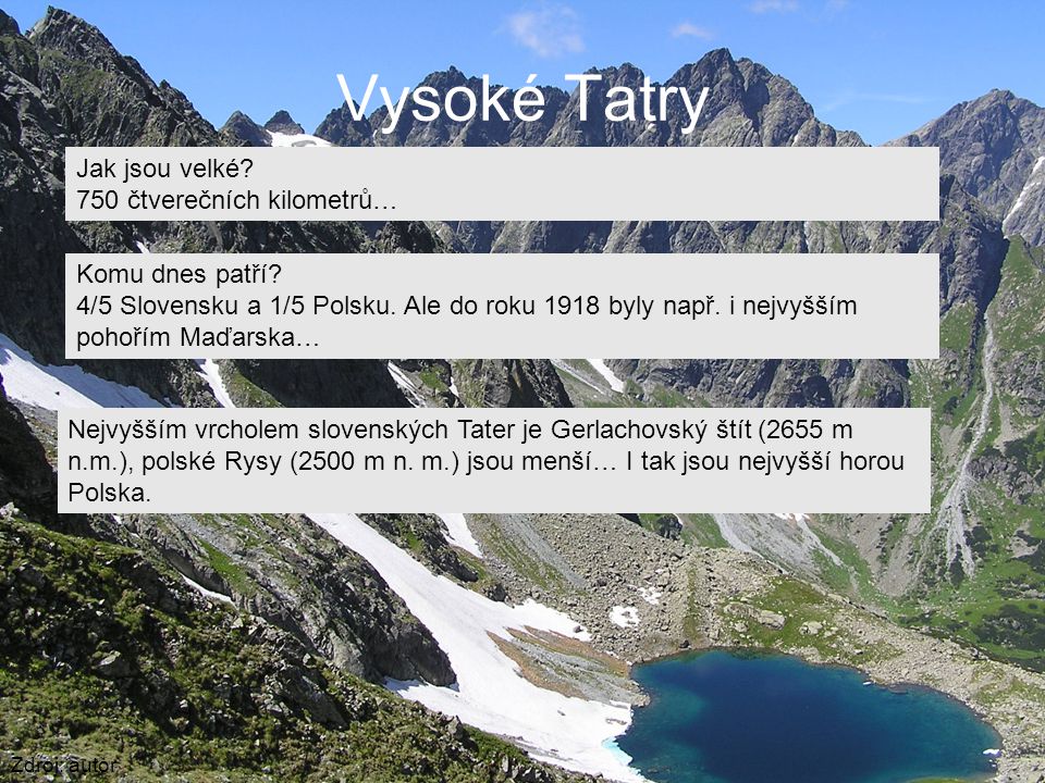 Vysoké Tatry Zdroj: autor Jak jsou velké. 750 čtverečních kilometrů… Komu dnes patří.