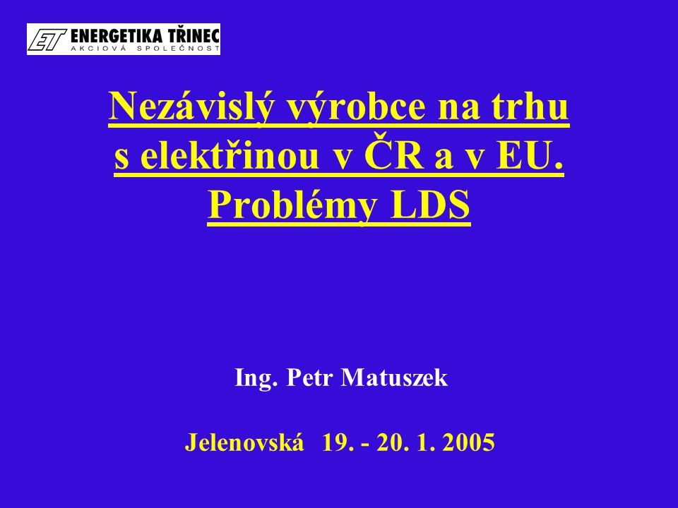 Nezávislý výrobce na trhu s elektřinou v ČR a v EU.
