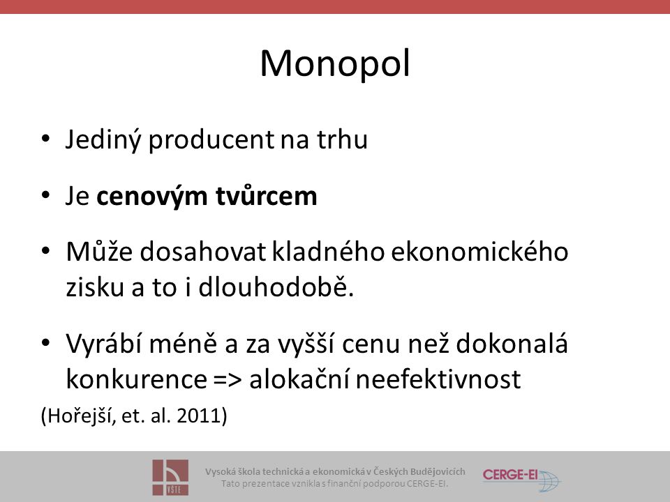 Vysoká škola technická a ekonomická v Českých Budějovicích Tato prezentace vznikla s finanční podporou CERGE-EI.