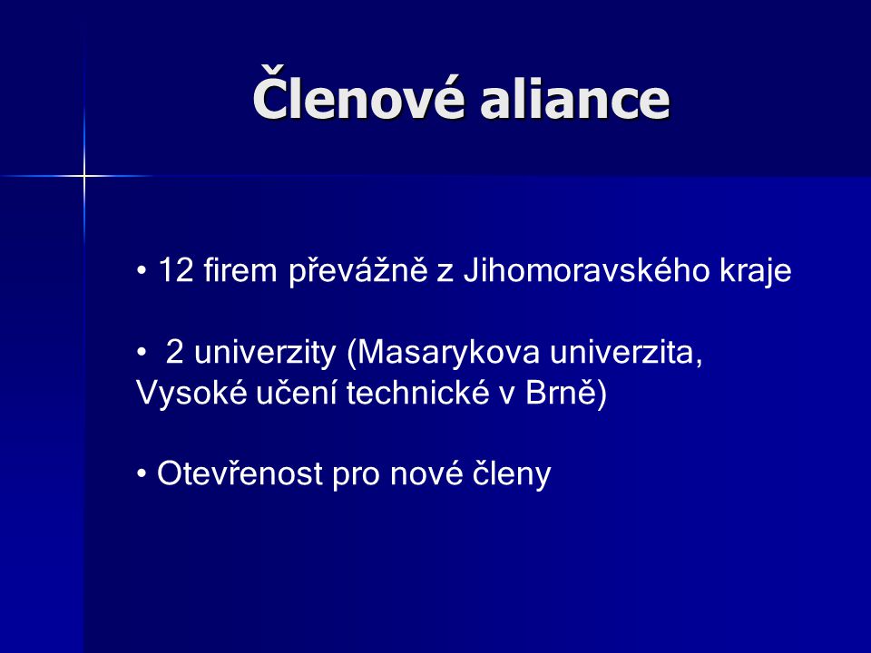 Členové aliance 12 firem převážně z Jihomoravského kraje 2 univerzity (Masarykova univerzita, Vysoké učení technické v Brně) Otevřenost pro nové členy