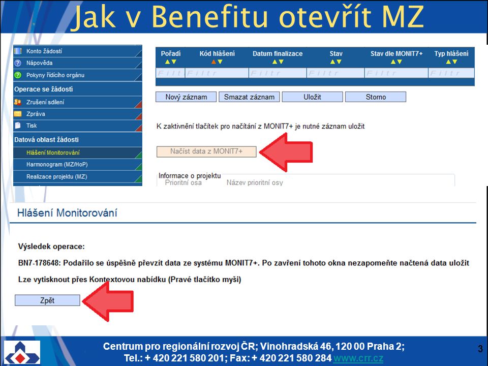 Centrum pro regionální rozvoj ČR; Vinohradská 46, Praha 2; Tel.: ; Fax: Jak v Benefitu otevřít MZ