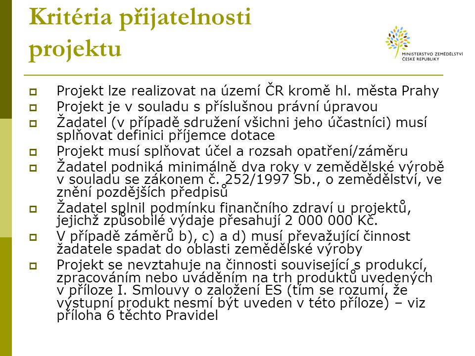 Kritéria přijatelnosti projektu  Projekt lze realizovat na území ČR kromě hl.