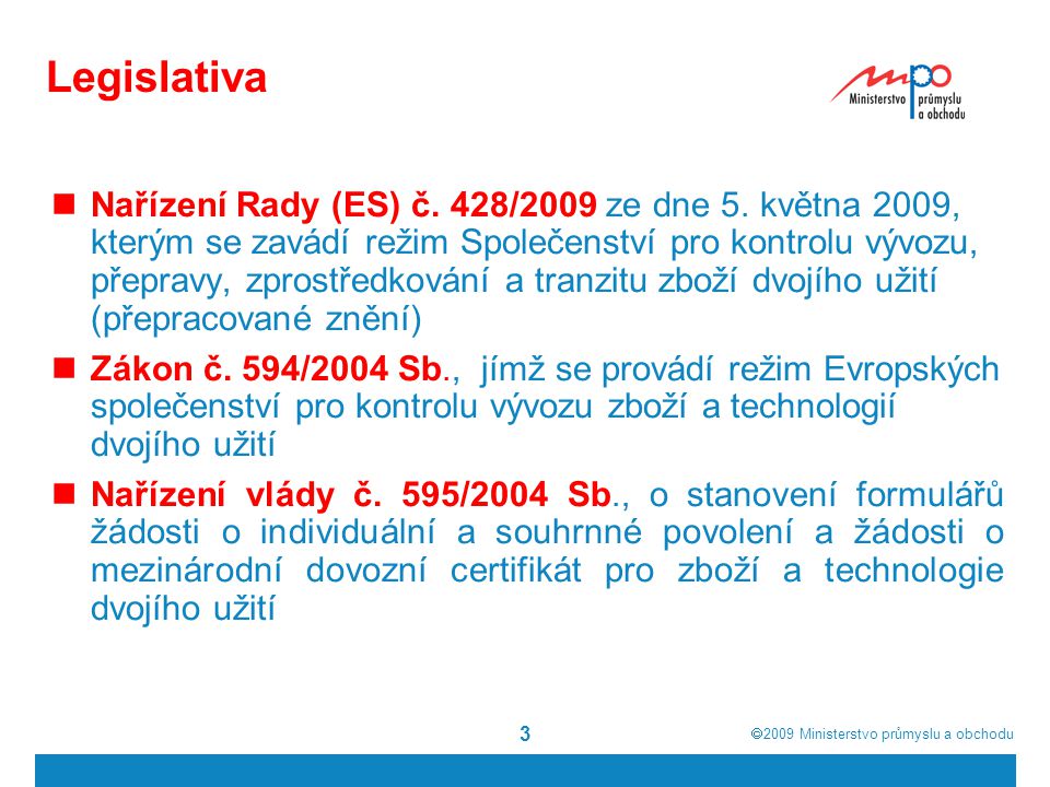  2009  Ministerstvo průmyslu a obchodu 3 Legislativa Nařízení Rady (ES) č.