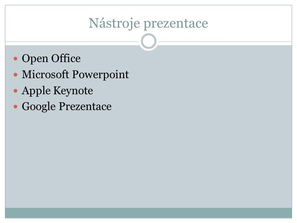 Nástroje prezentace Open Office Microsoft Powerpoint Apple Keynote Google Prezentace