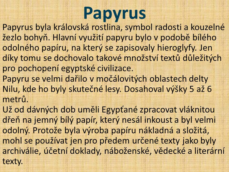 Papyrus Papyrus byla královská rostlina, symbol radosti a kouzelné žezlo bohyň.