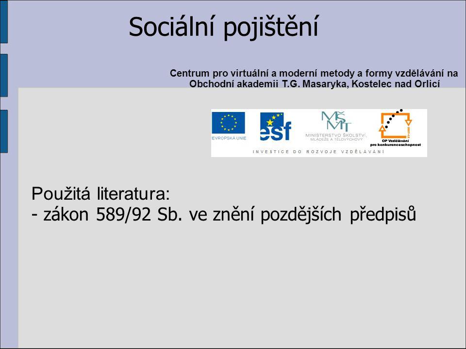 Sociální pojištění Použitá literatura: - zákon 589/92 Sb.