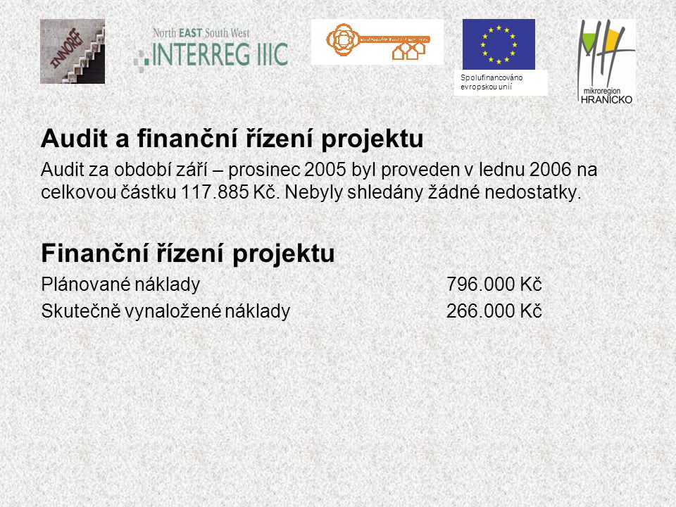 Audit a finanční řízení projektu Audit za období září – prosinec 2005 byl proveden v lednu 2006 na celkovou částku Kč.