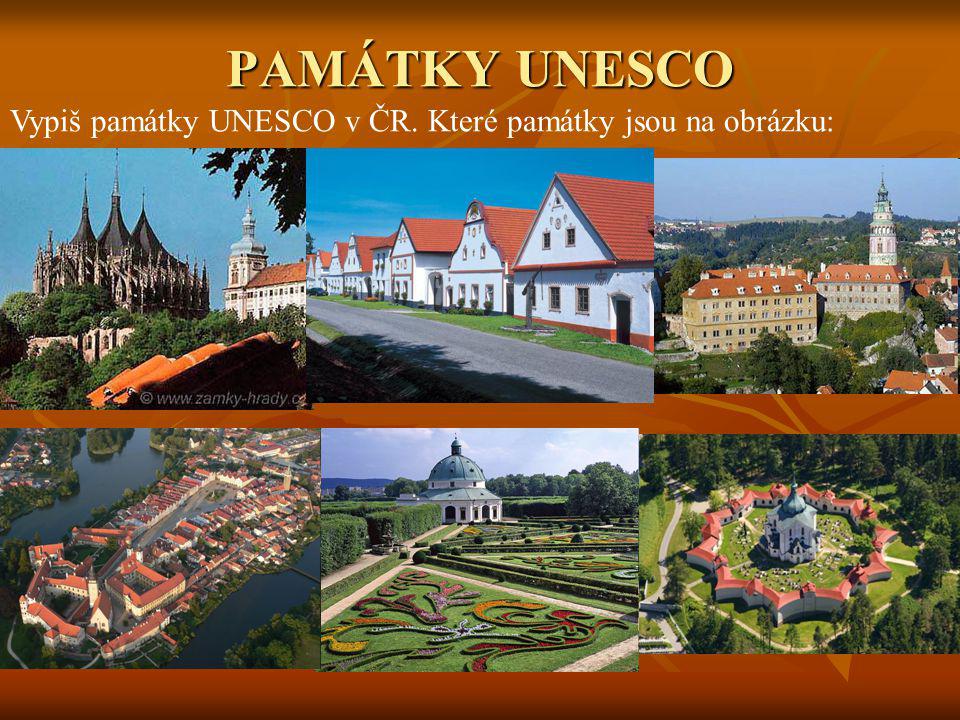 PAMÁTKY UNESCO Vypiš památky UNESCO v ČR. Které památky jsou na obrázku: