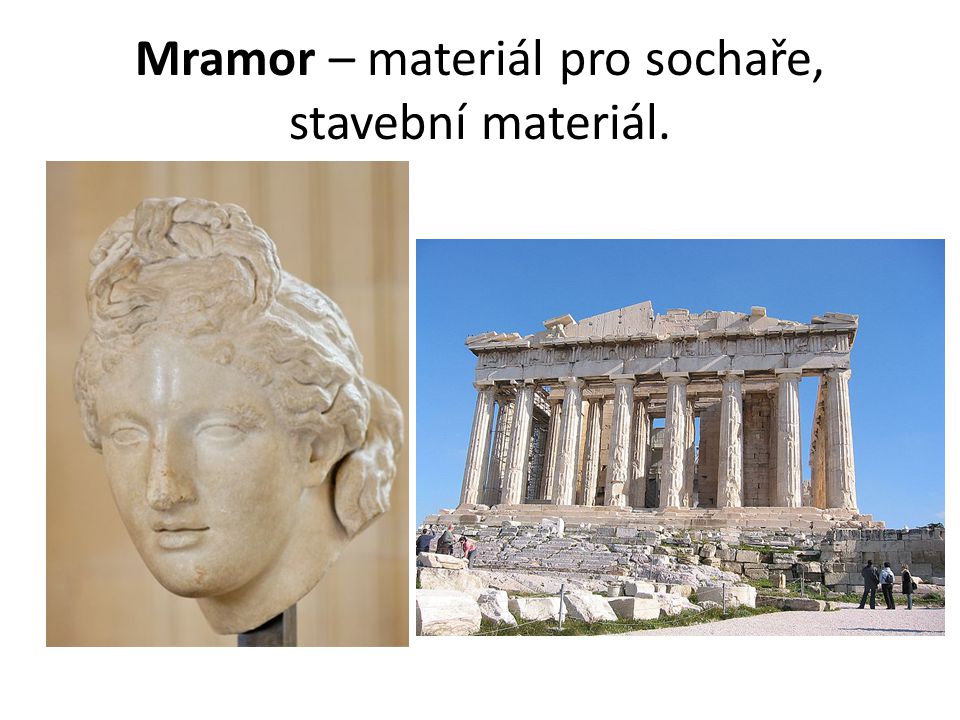 Mramor – materiál pro sochaře, stavební materiál.