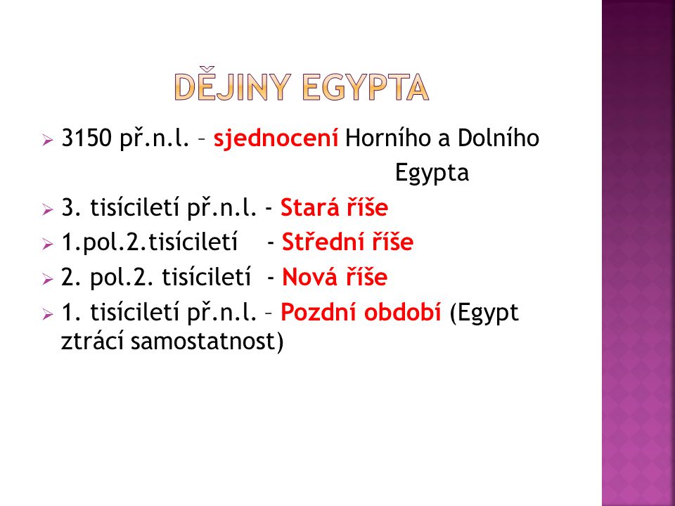  3150 př.n.l. – sjednocení Horního a Dolního Egypta  3.