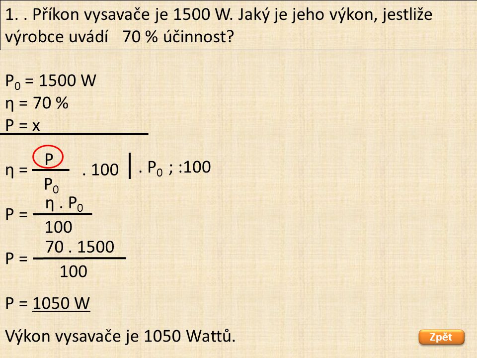 P 0 = 1500 W η = 70 % P = x η = P = P = 1050 W 1..