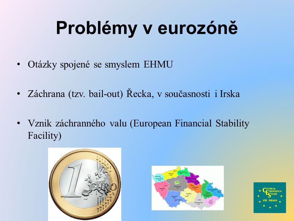 Problémy v eurozóně Otázky spojené se smyslem EHMU Záchrana (tzv.