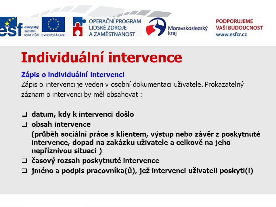 Individuální intervence Zápis o individuální intervenci Zápis o intervenci je veden v osobní dokumentaci uživatele.
