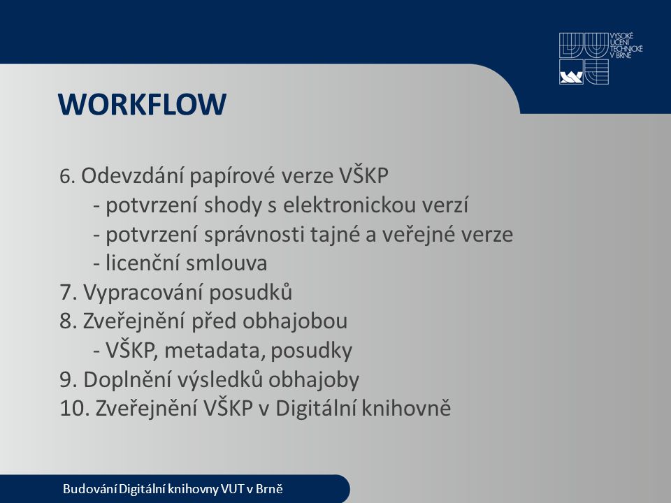 WORKFLOW Budování Digitální knihovny VUT v Brně 6.