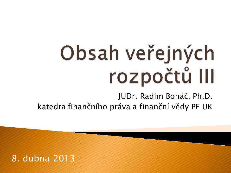 JUDr. Radim Boháč, Ph.D. katedra finančního práva a finanční vědy PF UK 8. dubna 2013