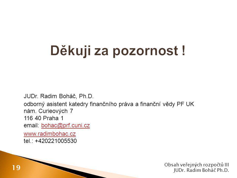 JUDr. Radim Boháč, Ph.D. odborný asistent katedry finančního práva a finanční vědy PF UK nám.