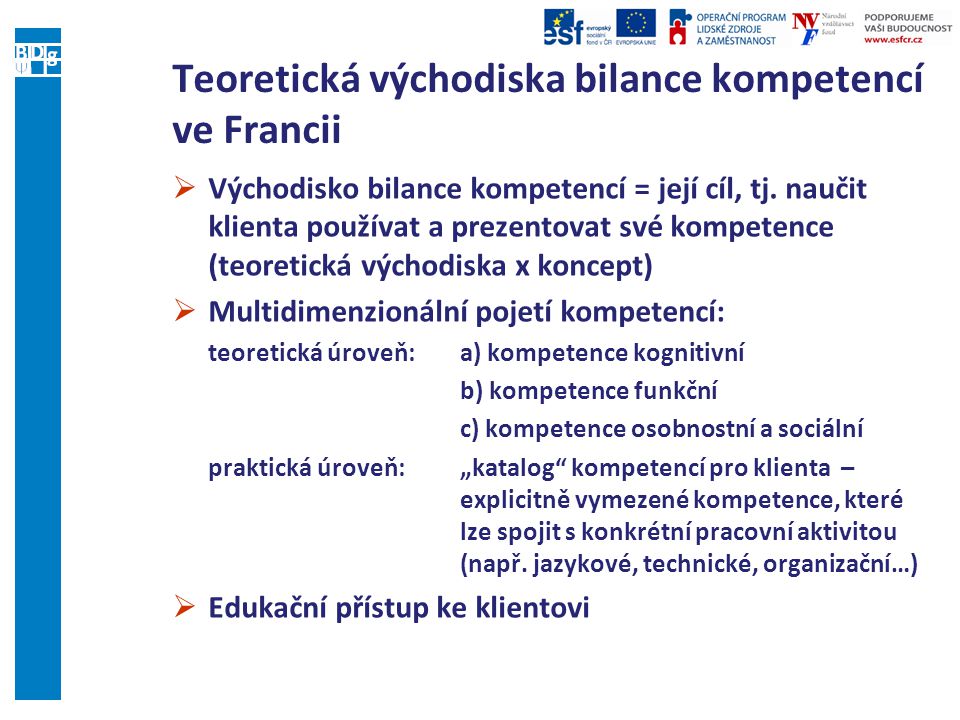 Teoretická východiska bilance kompetencí ve Francii  Východisko bilance kompetencí = její cíl, tj.
